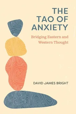 Tao úzkosti: Prepojenie východného a západného myslenia - The Tao of Anxiety: Bridging Eastern and Western Thought