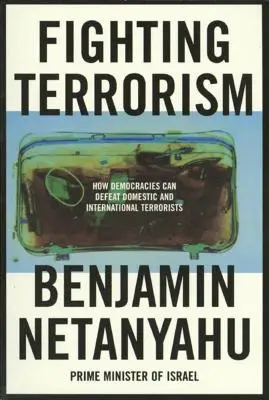 Boj proti terorizmu: Ako môžu demokracie poraziť domácich a medzinárodných teroristov - Fighting Terrorism: How Democracies Can Defeat Domestic and International Terrorists