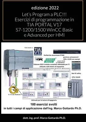 Naprogramujme PLC!!! Esercizi di programmazione in TIA PORTAL V17 S7-1200/1500 WinCC Basic e Advanced per HMI: secondo Volume - Let's Program a PLC!!! Esercizi di programmazione in TIA PORTAL V17 S7-1200/1500 WinCC Basic e Advanced per HMI: secondo Volume