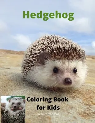 Ježkove maľovanky pre deti: Kniha aktivít pre deti vo veku 3 - 8 rokov so super roztomilým ježkom Super super darček pre chlapcov a dievčatá vo veku 3 - 8 rokov - Hedgehog Coloring Book for Kids: Children Activity Book for Boys and Girls Ages 3-8 with Super Cute Hedgehog A Super Cool Gift for Boys and Girls Ages
