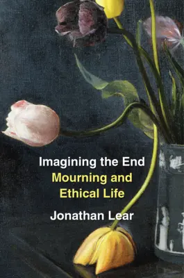 Predstavy o konci: Smútok a etický život - Imagining the End: Mourning and Ethical Life