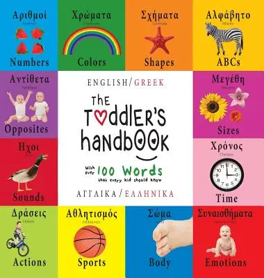 Príručka pre batoľatá: Dvojjazyčná (angličtina / gréčtina) (Anglik / Ellinik) Čísla, farby, tvary, veľkosti, ABC zvierat, protiklady a zvuky, w - The Toddler's Handbook: Bilingual (English / Greek) (Anglik / Ellinik) Numbers, Colors, Shapes, Sizes, ABC Animals, Opposites, and Sounds, w