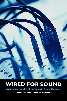 Zapojení do zvuku: Inžinierstvo a technológie v zvukových kultúrach - Wired for Sound: Engineering and Technologies in Sonic Cultures