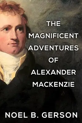 Veľkolepé dobrodružstvá Alexandra Mackenzieho - The Magnificent Adventures of Alexander Mackenzie