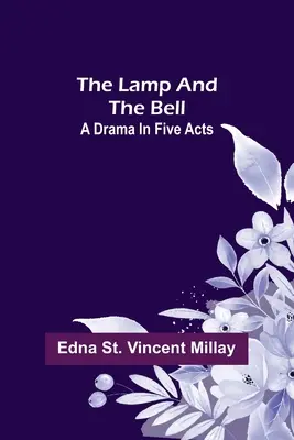 Lampa a zvon: Dráma v piatich dejstvách - The Lamp and the Bell: A Drama In Five Acts