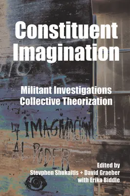 Ústavná predstavivosť: Militantné vyšetrovanie, kolektívna teoretizácia - Constituent Imagination: Militant Investigations, Collective Theorization