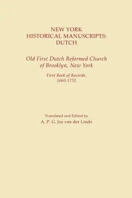 New York Historical Manuscripts: Vydavateľstvo New York New York: holandský. Stará prvá holandská reformovaná cirkev v Brooklyne, New York. Prvá kniha záznamov, 1600-1752 - New York Historical Manuscripts: Dutch. Old First Dutch Reformed Church of Brooklyn, New York. First Book of Records, 1600-1752