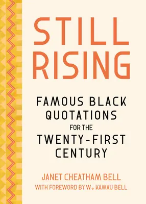 Ešte stále vstávať: Slávne černošské citáty pre dvadsiate prvé storočie - Still Rising: Famous Black Quotations for the Twenty-First Century