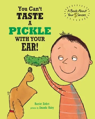 Ušami uhorky neochutnáš: Kniha o vašich piatich zmysloch - You Can't Taste a Pickle With Your Ear: A Book About Your 5 Senses