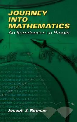 Cesta do matematiky: Úvod do dôkazov - Journey Into Mathematics: An Introduction to Proofs