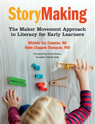 Tvorba príbehov: Prístup hnutia tvorcov k gramotnosti pre žiakov v ranom veku - Storymaking: The Maker Movement Approach to Literacy for Early Learners