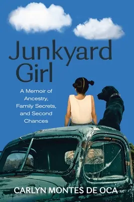 Junkyard Girl: Memoáre o predkoch, rodinných tajomstvách a druhých šanciach - Junkyard Girl: A Memoir of Ancestry, Family Secrets, and Second Chances