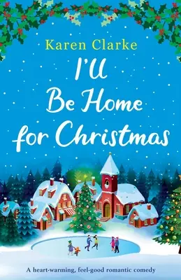 Na Vianoce budem doma: Hrejivá romantická komédia s dobrým pocitom - I'll Be Home for Christmas: A heartwarming feel good romantic comedy