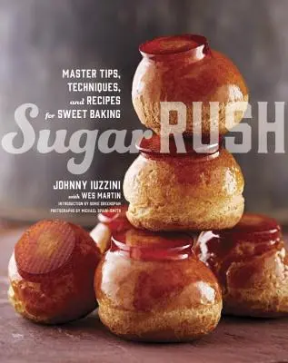 Sugar Rush: Majstrovské tipy, techniky a recepty na sladké pečenie - Sugar Rush: Master Tips, Techniques, and Recipes for Sweet Baking