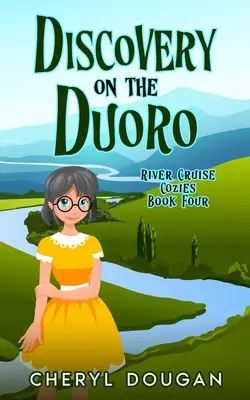 Objav na rieke Duoro: Tajomstvo riečnej plavby na Duorore: Útulné tajomstvo riečnej plavby - Discovery on the Duoro: A River Cruising Cozy Mystery