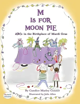 M IS FOR MOON PIE ABCs IN THE BIRTHPLACE OF MARDI GRAS: Abeceda v rodisku MARDI GRAS - M IS FOR MOON PIE ABCs IN THE BIRTHPLACE OF MARDI GRAS: ABCs IN THE BIRTHPLACE OF MARDI GRAS