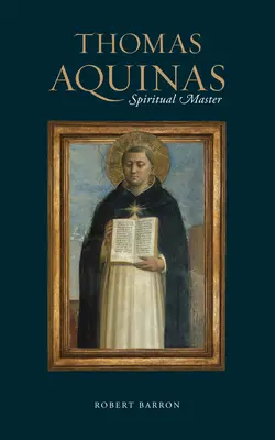 Tomáš Akvinský: Duchovný majster - Thomas Aquinas: Spiritual Master