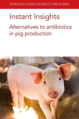Okamžité postrehy: Alternatívy k antibiotikám v chove ošípaných - Instant Insights: Alternatives to Antibiotics in Pig Production