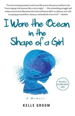 Nosila som oceán v podobe dievčaťa: A Memoir (Spomienky) - I Wore the Ocean in the Shape of a Girl: A Memoir