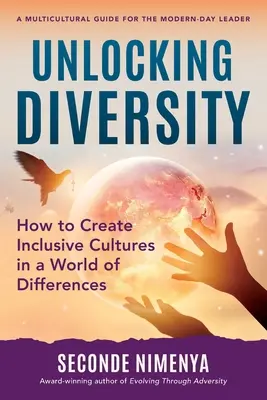 Odomykanie rozmanitosti: Ako vytvoriť inkluzívnu kultúru vo svete plnom rozdielov - Unlocking Diversity: How to Create Inclusive Cultures in a World of Differences