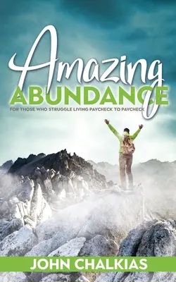 Úžasná hojnosť: Pre tých, ktorí sa snažia žiť od výplaty k výplate - Amazing Abundance: For Those Who Struggle Living Paycheck to Paycheck