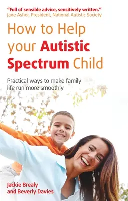 Ako pomôcť dieťaťu s autizmom: Praktické spôsoby, ako zabezpečiť hladší priebeh rodinného života - How to Help Your Autistic Spectrum Child: Practical Ways to Make Family Life Run More Smoothly