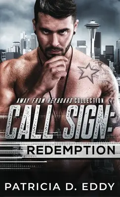Volací znak: Vydanie: Vydanie: Vydanie: Vydanie: Vydanie: Vydanie: Vydanie Away From Keyboard Romantic Suspense Standalone - Call Sign: Redemption: An Away From Keyboard Romantic Suspense Standalone