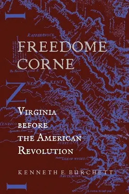Freedome Corne: Virginia pred americkou revolúciou - Freedome Corne: Virginia before the American Revolution