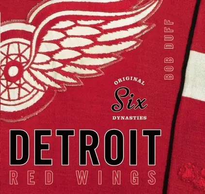 Pôvodných šesť dynastií: Detroit Red Wings - Original Six Dynasties: The Detroit Red Wings