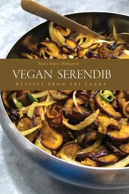 Vegánsky Serendib: Recepty zo Srí Lanky - Vegan Serendib: Recipes from Sri Lanka