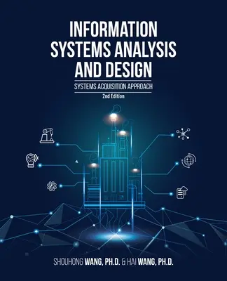 Analýza a návrh informačných systémov (2. vydanie): Prístup k získavaniu systémov - Information Systems Analysis and Design (2nd Edition): Systems Acquisition Approach