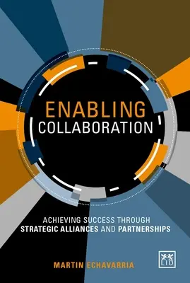Umožnenie spolupráce: Dosahovanie úspechu prostredníctvom strategických aliancií a partnerstiev - Enabling Collaboration: Achieving Success Through Strategic Alliances and Partnerships