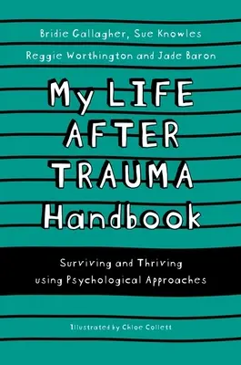 Príručka môjho života po traume: Prežiť a prosperovať s využitím psychologických prístupov - My Life After Trauma Handbook: Surviving and Thriving Using Psychological Approaches
