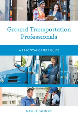 Profesionáli v pozemnej doprave: Praktický sprievodca kariérou - Ground Transportation Professionals: A Practical Career Guide