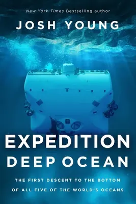 Expedícia Hlboký oceán: Prvý zostup na dno všetkých piatich svetových oceánov - Expedition Deep Ocean: The First Descent to the Bottom of All Five of the World's Oceans