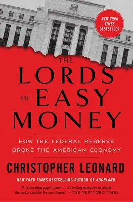 Páni ľahkých peňazí: Ako Federálny rezervný systém zlomil americké hospodárstvo - The Lords of Easy Money: How the Federal Reserve Broke the American Economy