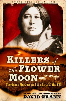 Vrahovia kvetinového mesiaca: Adaptácia pre mladých čitateľov: Vraždy v Osage a zrod FBI - Killers of the Flower Moon: Adapted for Young Readers: The Osage Murders and the Birth of the FBI