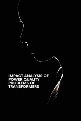 Analýza vplyvu problémov s kvalitou elektrickej energie transformátorov - Impact Analysis of Power Quality Problems of Transformers