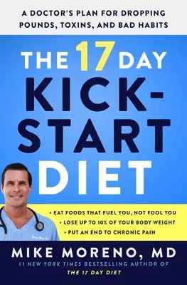 17-dňová štartovacia diéta: Vydarený 17-hodinový dištanc: Plán lekára na odbúranie kíl, toxínov a zlozvykov - The 17 Day Kickstart Diet: A Doctor's Plan for Dropping Pounds, Toxins, and Bad Habits