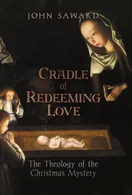 Kolíska vykupiteľskej lásky: Teológia vianočného tajomstva - Cradle of Redeeming Love: The Theology of the Christmas Mystery