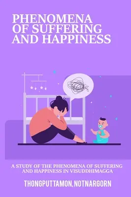 Štúdia o fenoméne utrpenia a šťastia vo Visuddhimagge - A Study of the Phenomena of Suffering and Happiness in Visuddhimagga