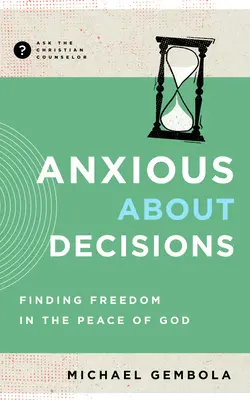Znepokojenie z rozhodnutí: Nájsť slobodu v Božom pokoji - Anxious about Decisions: Finding Freedom in the Peace of God