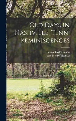 Staré dni v Nashville, Tenn. Spomienky - Old Days in Nashville, Tenn. Reminiscences