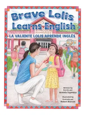 Odvážna Lolis sa učí po anglicky / LA VALIENTE LOLIS APRENDE INGLS (BILINGUAL BOOK: English & Spanish): Angličtina a španielčina): Angličtina a S - Brave Lolis Learns English / LA VALIENTE LOLIS APRENDE INGLS (BILINGUAL BOOK: English & Spanish): English & Spanish): English & Spanish): English & S