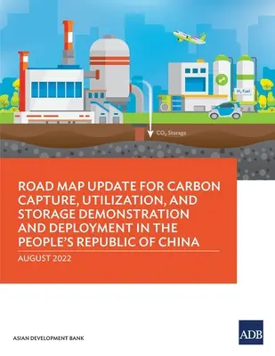 Aktualizácia plánu demonštrácie a zavádzania zachytávania, využívania a ukladania uhlíka v Čínskej ľudovej republike - Road Map Update for Carbon Capture, Utilization, and Storage Demonstration and Deployment in the People's Republic of China