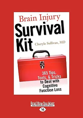 Súprava na prežitie pri poranení mozgu: (Easyread Large Edition): 365 tipov, nástrojov a trikov, ako sa vyrovnať so stratou kognitívnych funkcií - Brain Injury Survival Kit: 365 Tips, Tools, & Tricks to Deal with Cognitive Function Loss (Easyread Large Edition)