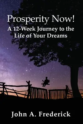 Prosperita teraz! Dvanásťtýždňová cesta k životu vašich snov - Prosperity Now! A 12-Week Journey to the Life of Your Dreams