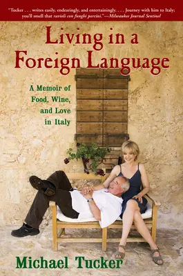 Život v cudzom jazyku: Spomienky na jedlo, víno a lásku v Taliansku - Living in a Foreign Language: A Memoir of Food, Wine, and Love in Italy