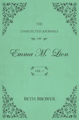 Nevybrané denníky Emmy M. Lionovej: 1. zväzok - The Unselected Journals of Emma M. Lion: Vol. 1