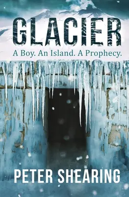 Ľadovec: Chlapec. Ostrov. Proroctvo. - Glacier: A Boy. An Island. A Prophecy.